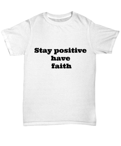 Stay Positive Have Faith