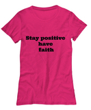 Stay Positive Have Faith