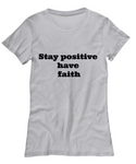 Stay Positive Have Faith