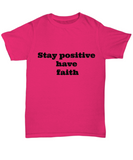 Stay Positive Have Faith