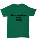 Stay Positive Have Faith