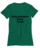 Stay Positive Have Faith