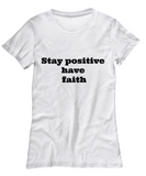 Stay Positive Have Faith