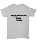 Stay Positive Have Faith