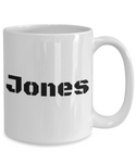 Jones coffee mug for:  Gift, Xmas, and/or B-dy