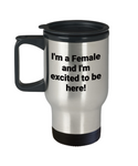 I'm a Female and I'm excited to be here! travelers mug, Mug for hunters, Mug for women, Travelers mug