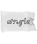 Angie pillowcase for:  Gift, Birthday, Christmas gift for her