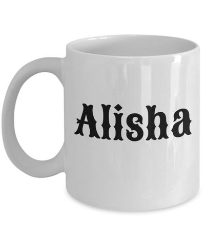 Alisha mug for:  Gift, Xmas, and/or B-dy