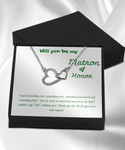 Will you be my Matron of Honor necklace, Gift necklace